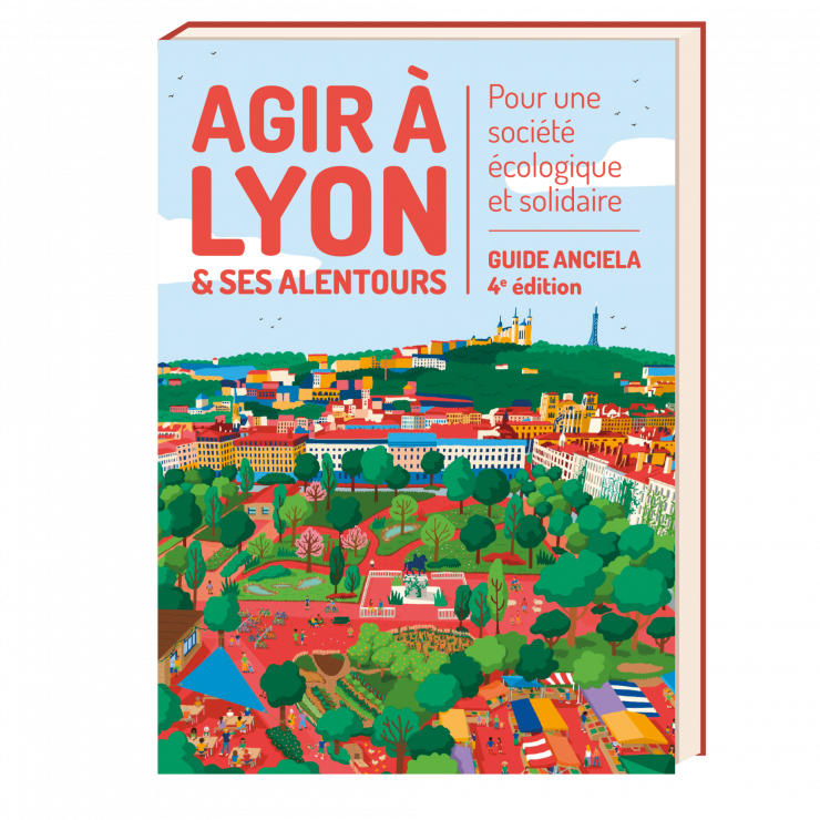 Nouvelle édition du guide Agir à Lyon : à mettre entre toutes les mains pour bâtir demain