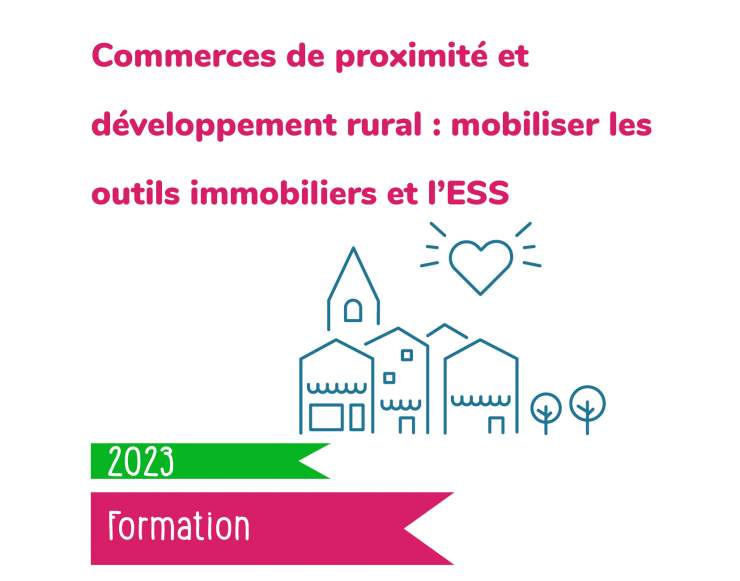 Formation : Commerces de proximité et développement rural : mobiliser les outils immobiliers et l'ESS (2 jours)