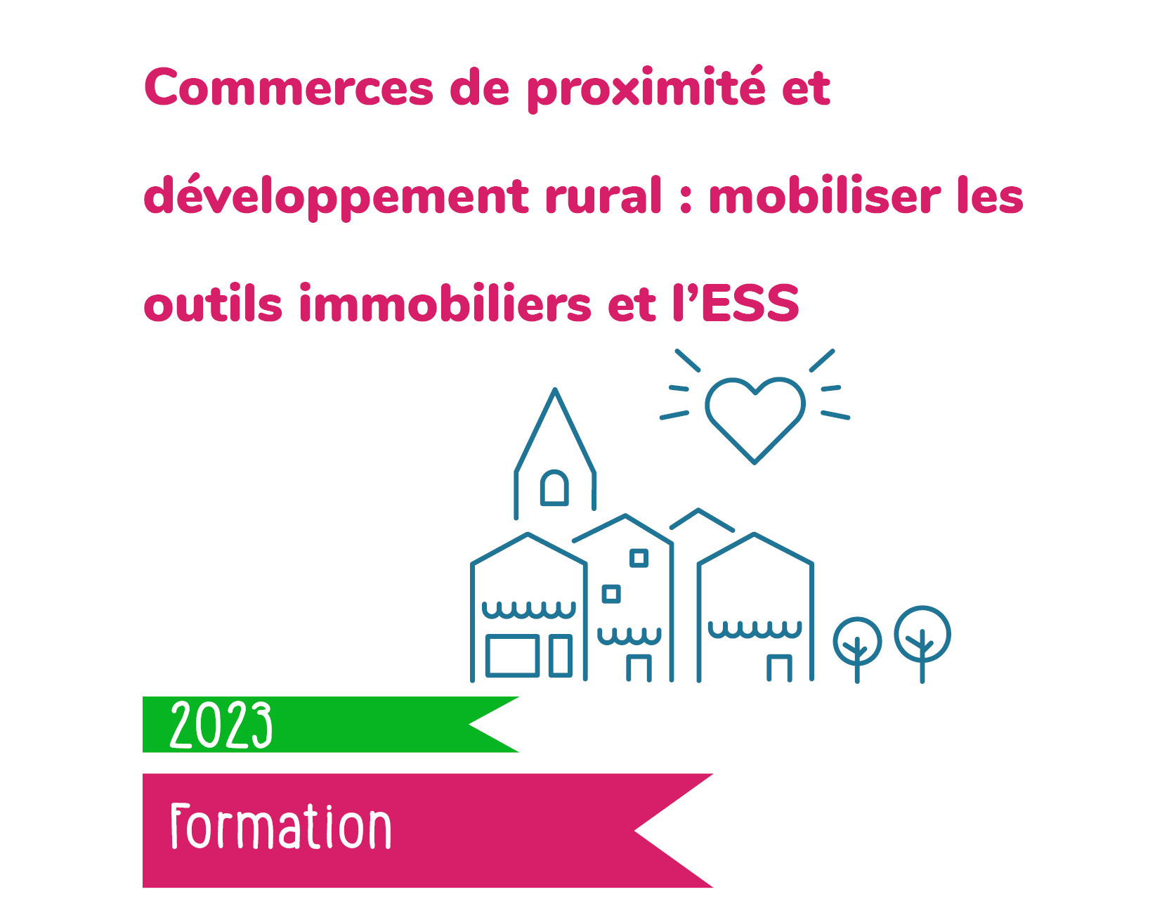 Formation : Commerces de proximité et développement rural : mobiliser les outils immobiliers et l&rsquo;ESS (2 jours)
